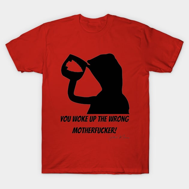 Woke Up The Wrong MFer! T-Shirt by NextFanUp